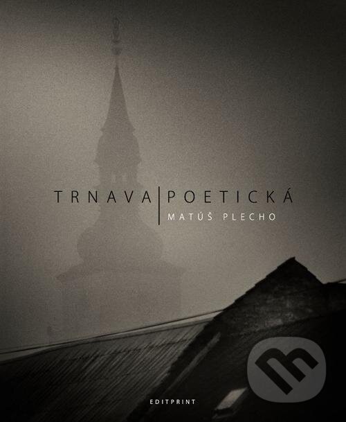 Levně Trnava poetická - Matúš Plecho - kniha z kategorie Fotografie