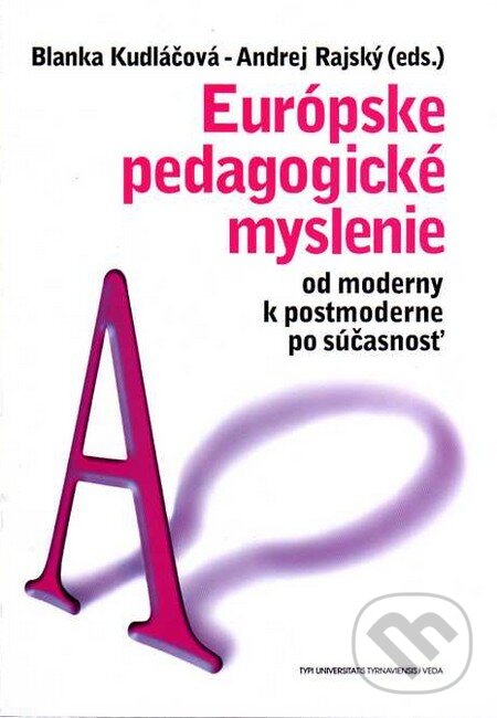 Levně Európske pedagogické myslenie II. (Od moderny k postmoderne po súčasnosť) - kniha z kategorie Didaktika