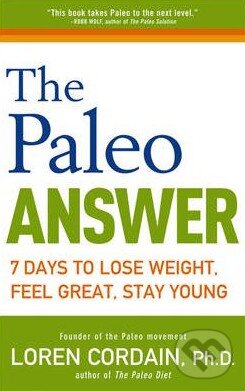 Levně The Paleo Answer (7 Days to Lose Weight, Feel Great, Stay Young) - kniha z kategorie Diéty a zdravá výživa