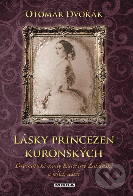 E-kniha: Lásky princezen kuronských (Otomar Dvořák). Moba, 2013