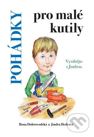 Levně Kačo Jiří, Ilona Chroboková Dobrovodská (Vyrábějte s Jindrou) - kniha z kategorie Hravé úlohy
