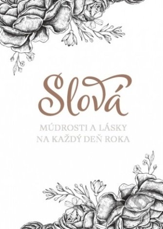 Levně Slová múdrosti a lásky na každý deň roka - kniha z kategorie Citáty a aforizmy