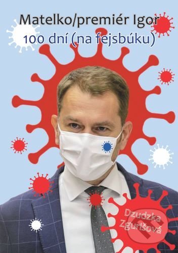 Levně Matelko/premiér Igor (100 dní (na fejsbúku)) - Dzudzka Zgurišová - kniha z kategorie Eseje, úvahy a glosy
