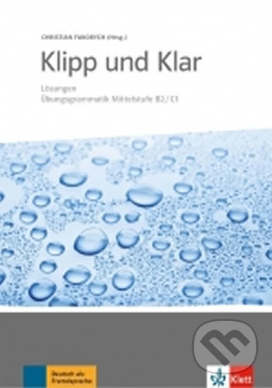 Klipp und Klar Mittlestufe neu (B2-C1) – Lösungen Klett nakladatelství