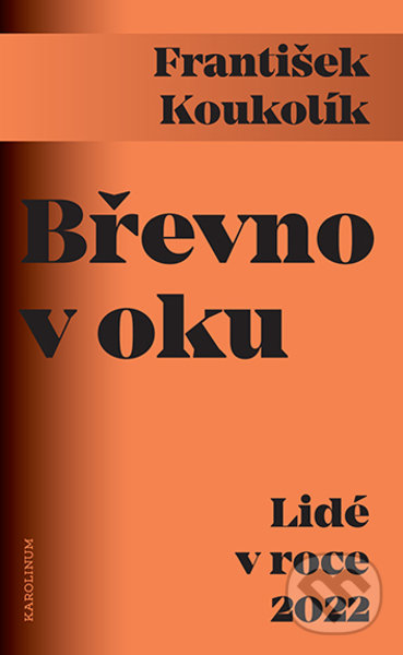 Levně Břevno v oku Lidé v roce 2022 - František Koukolík - kniha z kategorie Eseje, úvahy a glosy