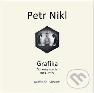 Levně Petr Nikl - Grafika - Obrazový soupis 2013 - 2022 - Petr Nikl - kniha z kategorie Maliarstvo a sochárstvo