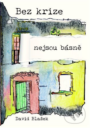 Levně Bez krize nejsou básně - David Blažek - kniha z kategorie Poézia