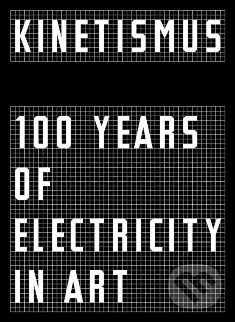 Levně Kinetismus (100 Years of Electricity in Art) - Christelle Havranek - kniha z kategorie Dejiny umenia