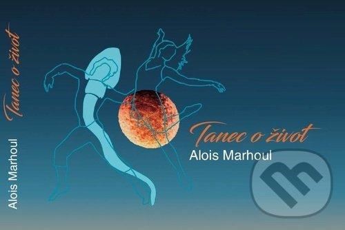 Levně Tanec o život - Alois Marhoul - kniha z kategorie Poézia