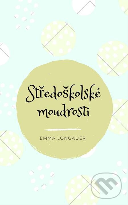 E-kniha: Středoškolské moudrosti (Emma Longauer). E-knihy jedou