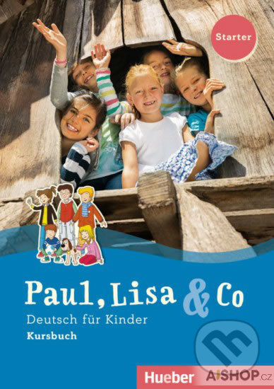 Paul, Lisa a Co Starter Kursbuch Hueber Verlag