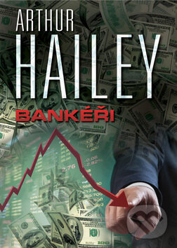 Bankéři - Arthur Hailey, BETA - Dobrovský, 2013
