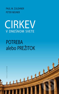 Levně Cirkev v dnešnom svete (Potreba alebo prežitok) - Paul Zulehner, Peter Neuner - kniha z kategorie Beletria