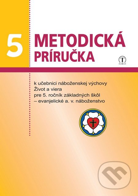 Život a viera 5 (metodická príručka k učebnici evanjelického a. v. náboženstva) - Dana Naďová, Tranoscius, 2012