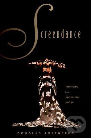 Levně Screendance (Inscribing the Ephemeral Image) - Douglas Rosenberg - kniha z kategorie Individuálne športy