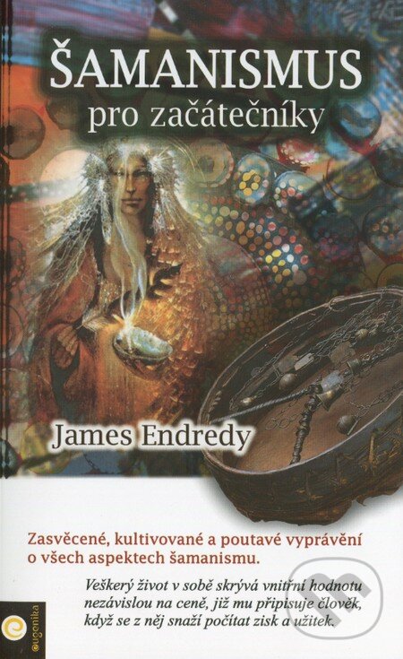 Šamanismus pro začátečníky - James Endredy, Eugenika, 2013