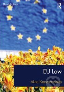 Kniha: European Union Law (Alina Kaczorowska-Ireland). Routledge, 2013