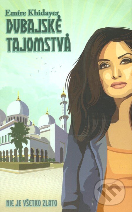 Levně Dubajské tajomstvá (Nie je všetko zlato) - Emíre Khidayer - kniha z kategorie Beletria
