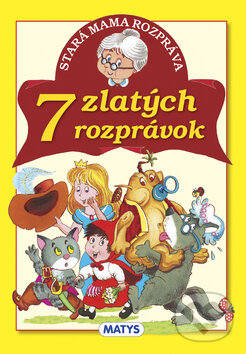 Stará mama rozpráva: 7 zlatých rozprávok - Adolf Dudek, Matys, 2013