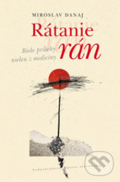 Rátanie rán - Miroslav Danaj, Vydavateľstvo Matice slovenskej, 2013