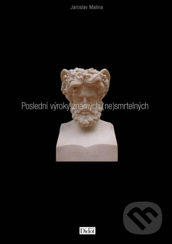 Levně Poslední výroky známých (ne)smrtelných - Jaroslav Malina - kniha z kategorie Poézia
