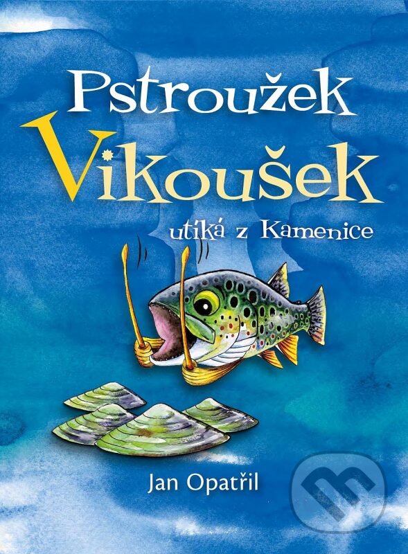 Levně Pstroužek Vikoušek utíká z Kamenice - Jan Opatřil - kniha z kategorie Rozprávky