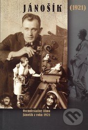 Kniha: Jánošík (1921) (Štefan Vraštiak). Slovenský filmový ústav, 2001