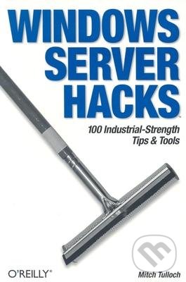 Levně Windows Server Hacks - Mitch Tulloch - kniha z kategorie Operačné systémy