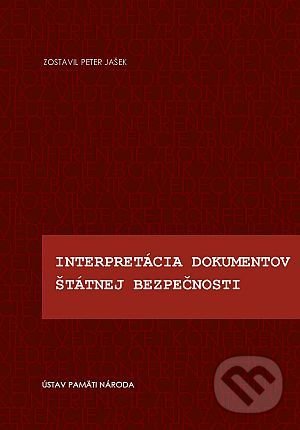 Levně Interpretácia dokumentov Štátnej bezpečnosti (Zborník z vedeckej konferencie Bratislava 16. novembra 2010) - kniha z kategorie 20. storočia