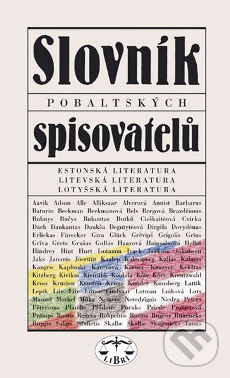 Slovník pobaltských spisovatelů - Pavel Štoll a kol., Libri, 2008