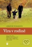 Kniha: Víra v rodině (Christine Ponsardová). Karmelitánské nakladatelství, 2008