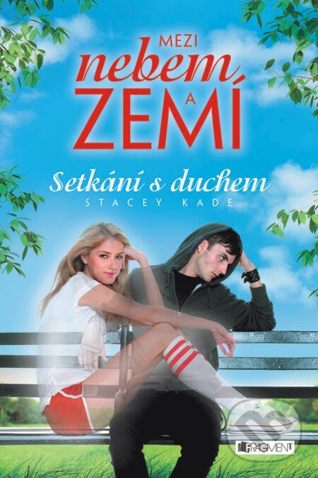 E-kniha: Mezi nebem a zemí – Setkání s duchem (Stacey Kade). Nakladatelství Fragment, 2013