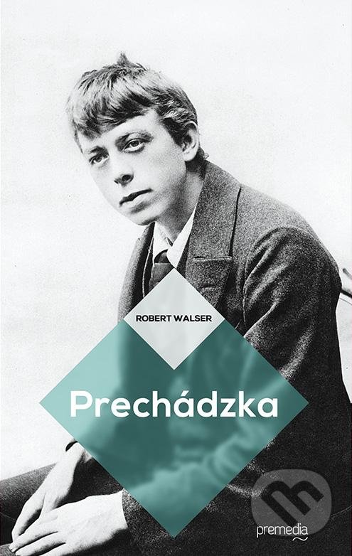 Prechádzka - Robert Walser, Premedia, 2013