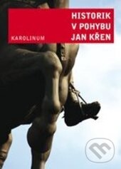 Levně Historik v pohybu - Jan Křen - kniha z kategorie História