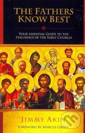 Levně The Fathers Know Best (Your Essential Guide to the Teachings of the Early Church) - kniha z kategorie Náboženská literatúra