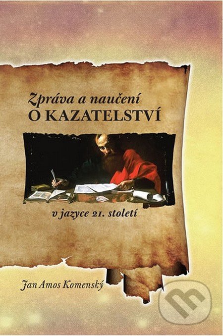 Zpráva a naučení o kazatelství v jazyce 21. století - Jan Amos Komenský, Poutníkova četba, 2013