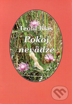 Levně Pokoj nevädze - Teofil Klas - kniha z kategorie Poézia