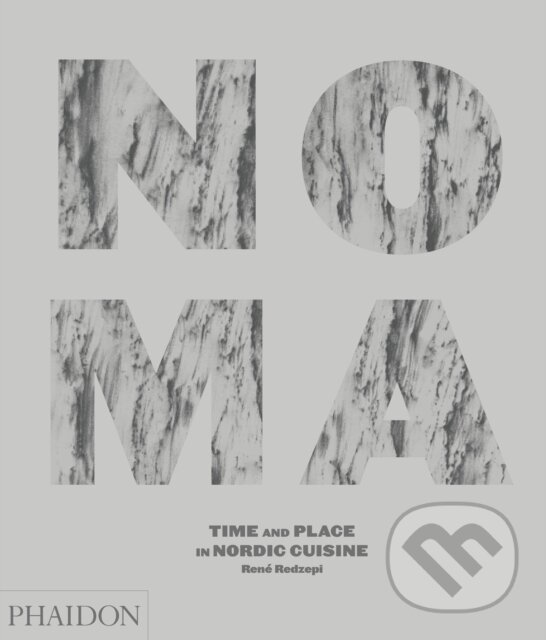 Levně Noma (Time and Place in Nordic Cuisine) - Rene Redzepi - kniha z kategorie Kuchárky