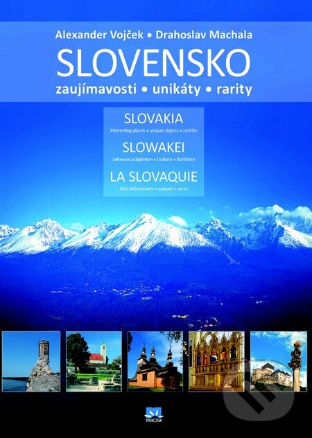 SLOVENSKO – zaujímavosti –  unikáty - rarity - Alexander Vojček, Drahoslav Machala, Príroda, 2013
