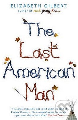 Levně The Last American Man - Elizabeth Gilbert - kniha z kategorie Spoločenská beletria