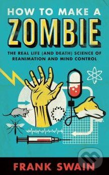 Levně How to Make a Zombie (The Real Life (and Death) Science of Reanimation and Mind Control) - kniha z kategorie Odborné a náučné