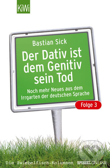 Kniha: Der Dativ ist dem Genitiv sein Tod, Folge 3 (Bastian Sick)