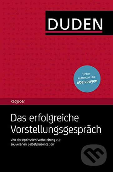 Duden - Ratgeber - Das erfolgreiches Vorstellungsgespräch Aktuelle Ausgabe - Angelika Rodatus, Bibliographisches Institut, 2010