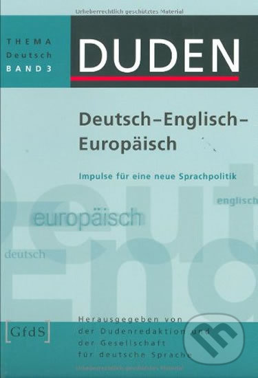 Levně Duden - Thema Deutsch 3 - Deutsch/Englisch/Europäisch: Impulse für eine neue Sprachpolitik? - kniha z kategorie Jazykové učebnice a slovníky