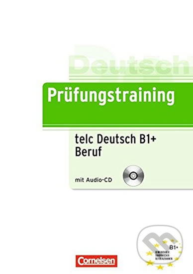 Levně Deutsch Prüfungstraining telc Deutsch B1+ Beruf - Ubungsbuch mit Audio CD - kniha z kategorie Jazykové učebnice a slovníky