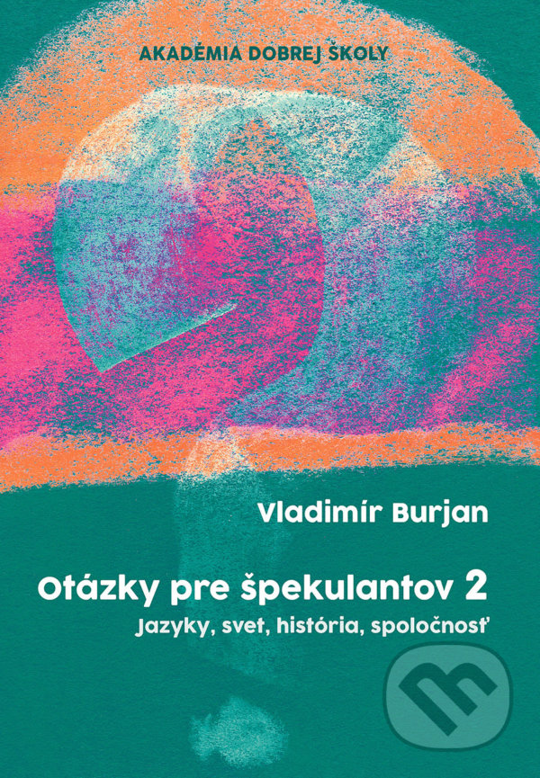 Levně Otázky pre špekulantov 2 (Jazyky, svet, história, spoločnosť) - kniha z kategorie Pedagogika