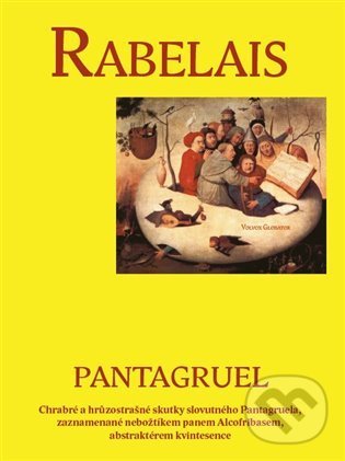 Levně Pantagruel (Chrabré a hrůzostrašné skutky slovutného Pantagruela, zaznamenané nebožtíkem panem Alcofribasem, abstraktérem kvintesence) - kniha z…
