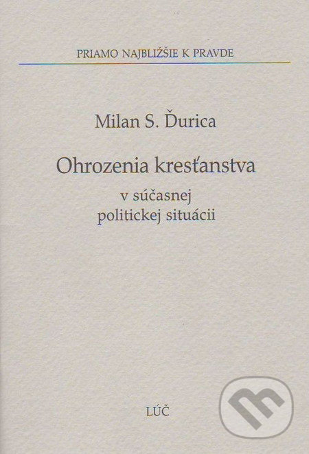 Levně Ohrozenia kresťanstva v súčasnej politickej situácii - kniha z kategorie Kresťanstvo