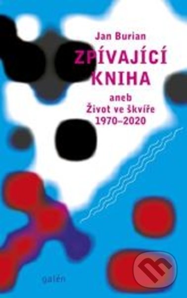 Levně Zpívající kniha (aneb Život ve švíře 1970-2020) - Jan Burian - kniha z kategorie Hudba