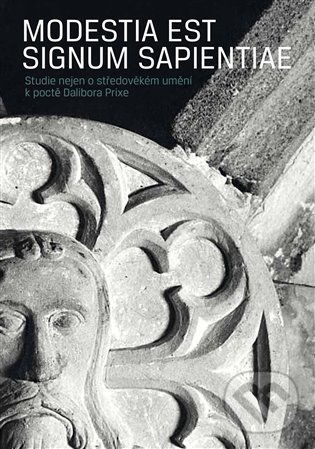 Levně Modestia est signum Sapientiae (Studie nejen o středověkém umění k poctě Dalibora Prixe) - kniha z kategorie História